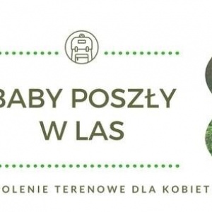 „Baby poszły w las”, czyli szkolenie dla pań z zakresu przetrwania, ratownictwa i obsługi broni palnej