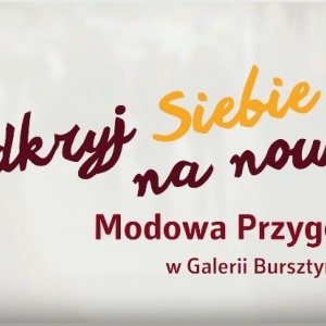 Modowa przygoda w Galerii Bursztynowej [WIDEO]