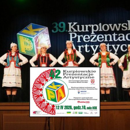 42. Kurpiowskie Prezentacje Artystyczne w OCK. Znamy szczegóły wydarzenia!