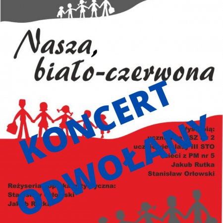Koncert „Nasza, biało-czerwona” na Święto Niepodległości ODWOŁANY!
