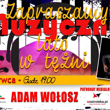 „Muzyczne Lato w Tężni” wystąpi Adam Wołosz.