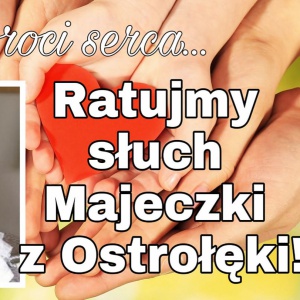 Ratujmy słuch Majki z Ostrołęki! Ruszyła zbiórka funduszy. Pomóż i udostępnij!