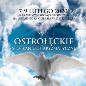 Już w najbliższy weekend XVII Ostrołęckie Spotkania Charyzmatyczne
