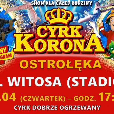 Cyrk Korona – Sensacyjny Nowy Program 2023 w Ostrołęce. To już jutro!